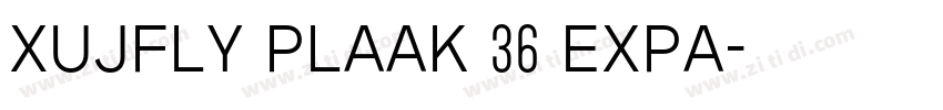 XUJFLY Plaak 36 Expa字体转换 XUJFLY Plaak 36 Expa字体转换